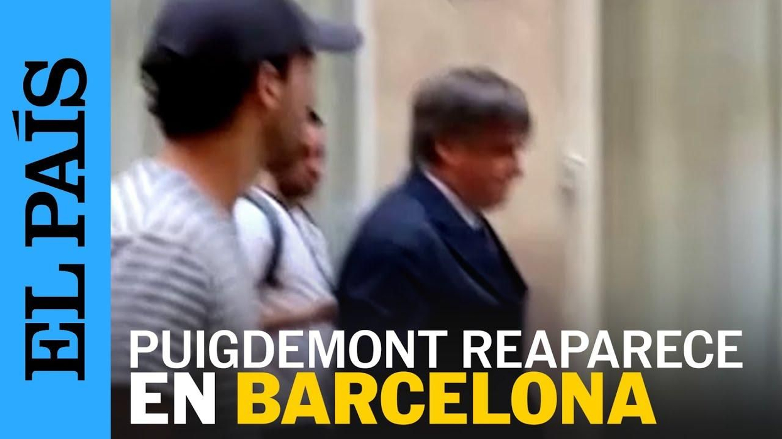 CATALUÑA | Puigdemont reaparece en las calles de Barcelona siete años después de su fuga | EL PAÍS